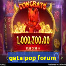 gata pop forum